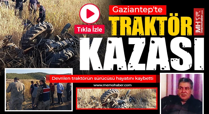 Gaziantep'te traktör kazası! 1 ölü