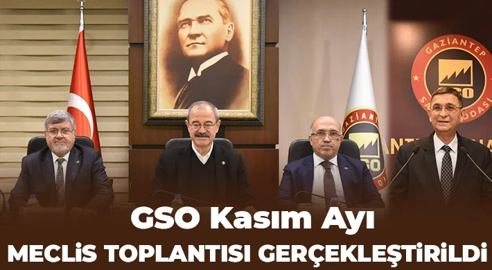 GSO kasım ayı meclis toplantısı gerçekleştirildi
