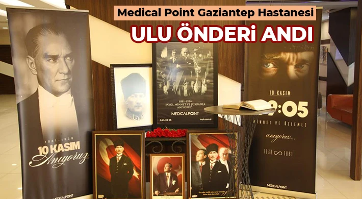 Medical Point Gaziantep Hastanesi Ulu Önderi andı