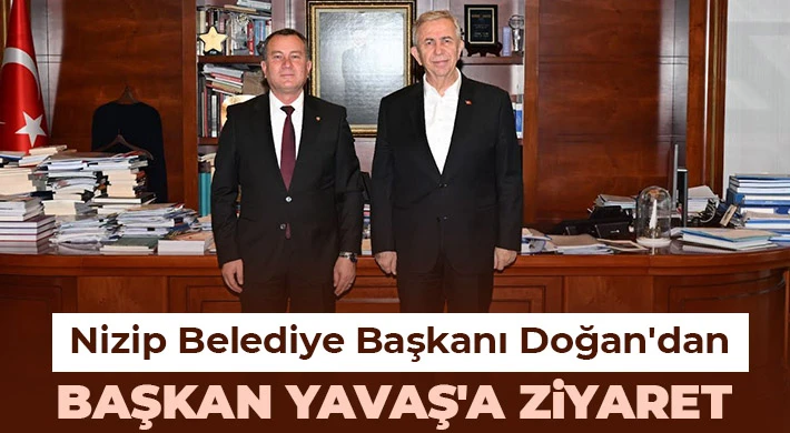 Nizip Belediye Başkanı Doğan'dan Başkan Yavaş'a ziyaret