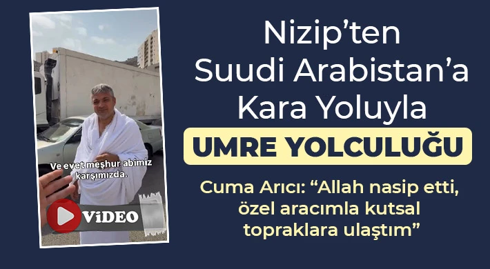 Nizip’ten Suudi Arabistan’a Kara Yoluyla Umre Yolculuğu