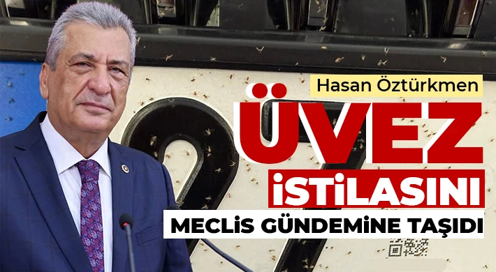Öztürkmen: Belediyeler üvez salgınında geç ve yetersiz kaldı