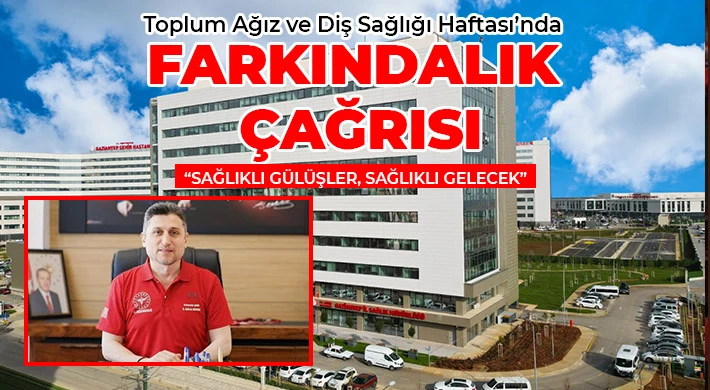 Toplum Ağız ve Diş Sağlığı Haftası’nda Farkındalık Çağrısı