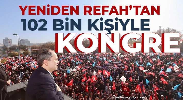 Yeniden Refah’tan 102 Bin Kişiyle Kongre