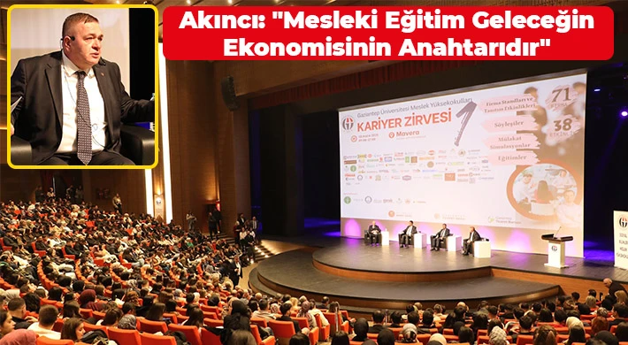 Akıncı: "Mesleki eğitim geleceğin ekonomisinin anahtarıdır"