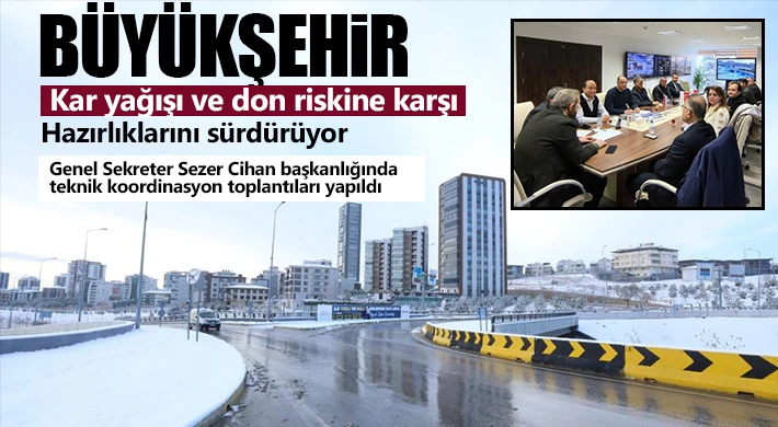Büyükşehir, kar yağışı ve don riskine karşı hazırlıklarını sürdürüyor