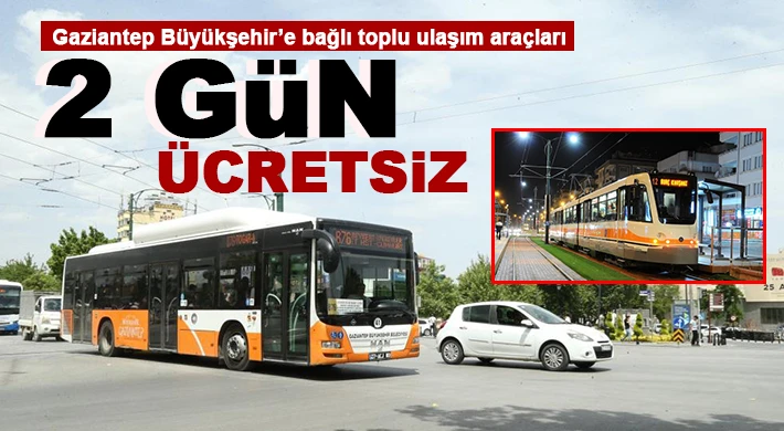 Gaziantep Büyükşehir’e bağlı toplu ulaşım araçları 2 gün ücretsiz