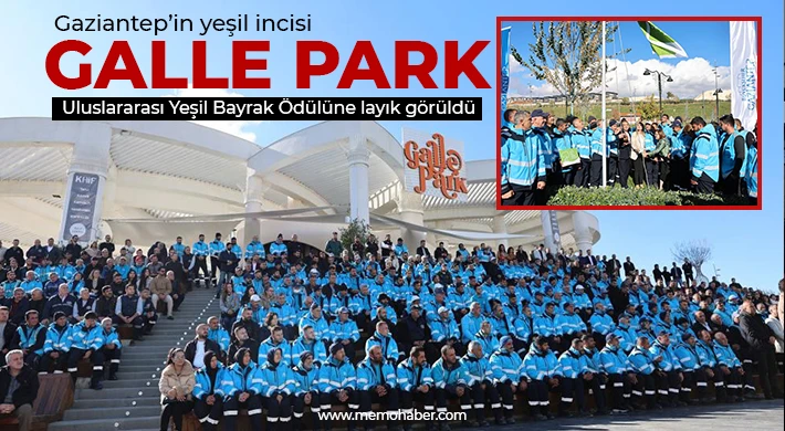 Gaziantep’in yeşil incisi Galle park, Uluslararası Yeşil Bayrak Ödülüne layık görüldü