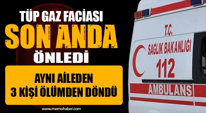 Gaziantep’te Evde Tüp Gaz Sızıntısı! 3 Kişi Ölümden Döndü