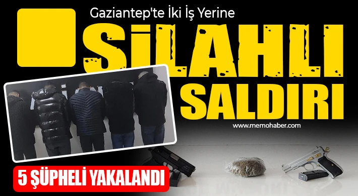 Gaziantep’te iki iş yerine silahlı saldırı: 5 şüpheli yakalandı