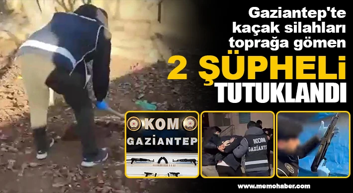 Gaziantep'te kaçak silahları toprağa gömen 2 şüpheli tutuklandı