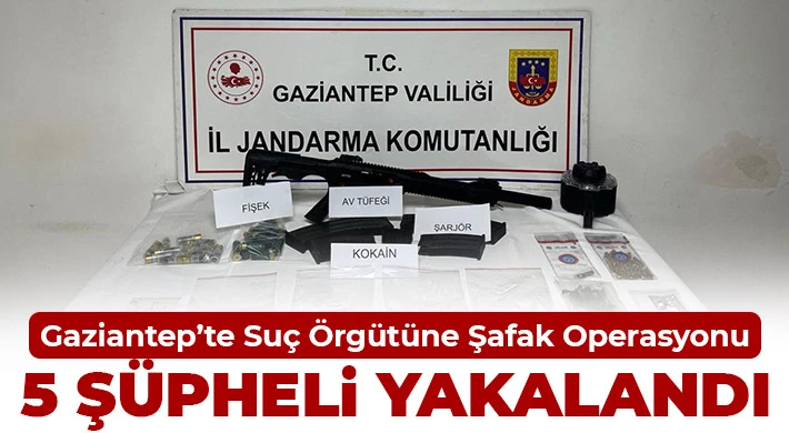 Gaziantep’te Suç Örgütüne Şafak Operasyonu: 5 Şüpheli Yakalandı