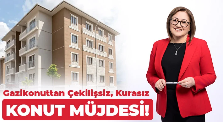 Gazikonuttan Kurasız Konut Müjdesi!
