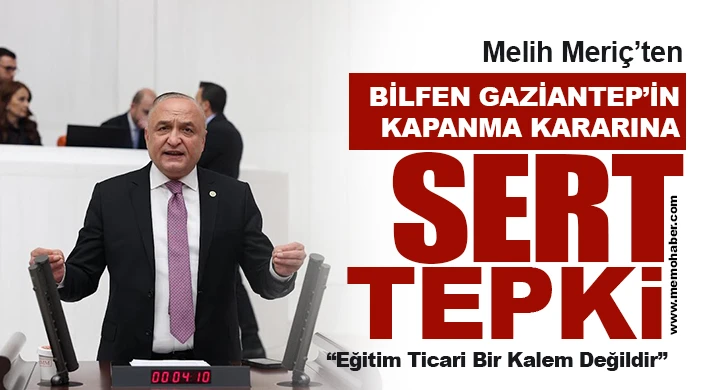 Melih Meriç’ten Bilfen Gaziantep’in Kapanma Kararına Sert Tepki