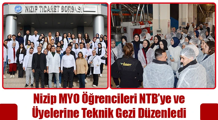 Nizip MYO Öğrencileri NTB’ye ve Üyelerine Teknik Gezi Düzenledi