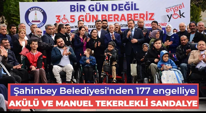 Şahinbey Belediyesi'nden 177 engelliye akülü ve manuel tekerlekli sandalye