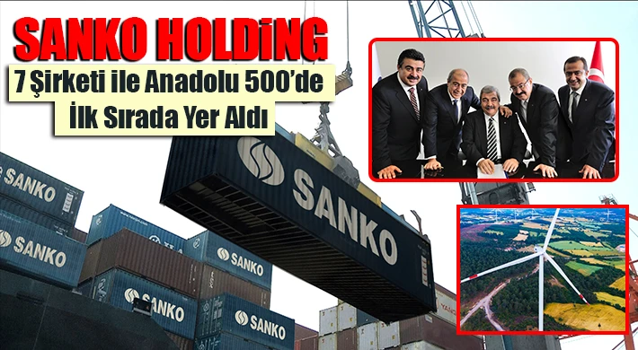 SANKO Holding, 7 Şirketi ile Anadolu 500’de İlk Sırada Yer Aldı
