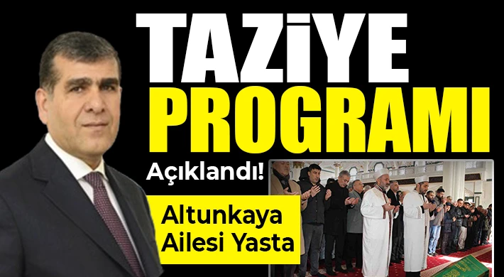 Altunkaya Ailesinin Gaziantep’te Taziye Programı Belli Oldu