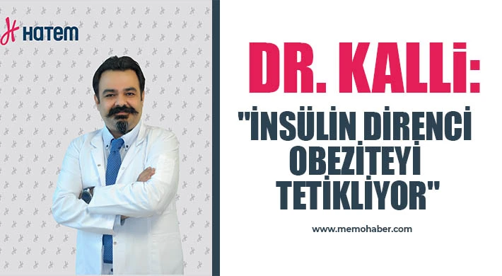 Dr. Kalli: "İnsülin direnci obeziteyi tetikliyor"