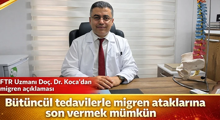 FTR Uzmanı Doç. Dr. Koca’dan migren açıklaması