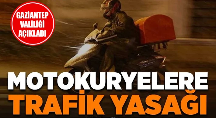 Gaziantep Valiliğinden motokuryelere 1 günlük izin!