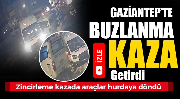 Gaziantep'te buzlanma kaza getirdi
