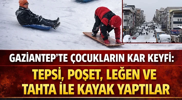 Gaziantep'te çocuklar tepsi, poşet ve leğenlerle kayarak eğlendi