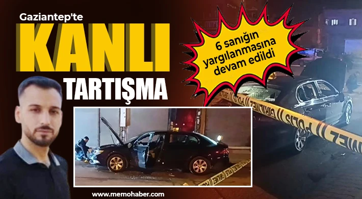 Gaziantep'te tartışma sonucu bir kişiyi öldürülen 6 sanığın yargılanmasına devam edildi