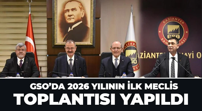 GSO’da 2026 yılının ilk meclis toplantısı yapıldı
