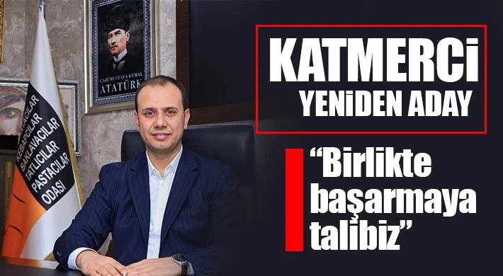 Katmerci yeniden aday 