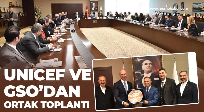 UNICEF ve GSO’dan ortak toplantı