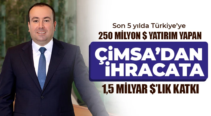 Çimsa’dan ihracata 1,5 milyar $’lık katkı