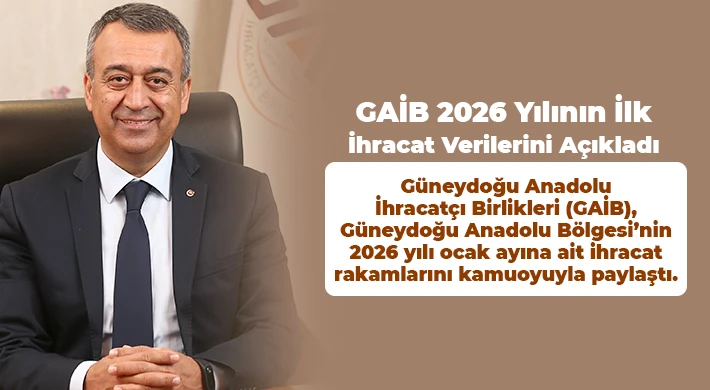 GAİB 2026 Yılının İlk İhracat Verilerini Açıkladı