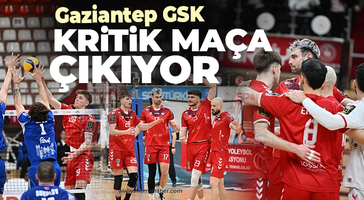 Gaziantep GSK kritik maça çıkıyor