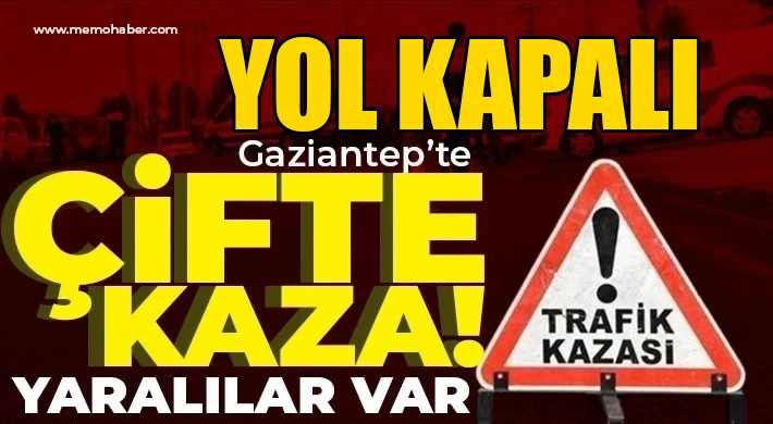 Gaziantep otobanında çifte kaza: Yaralılar var
