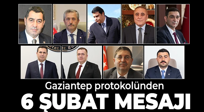 Gaziantep protokolünden 6 Şubat mesajı
