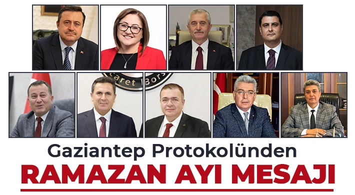 Gaziantep protokolünden Ramazan ayı mesajı