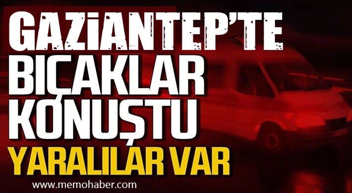 Gaziantep'te bıçaklar konuştu: 2 kişi yaralandı