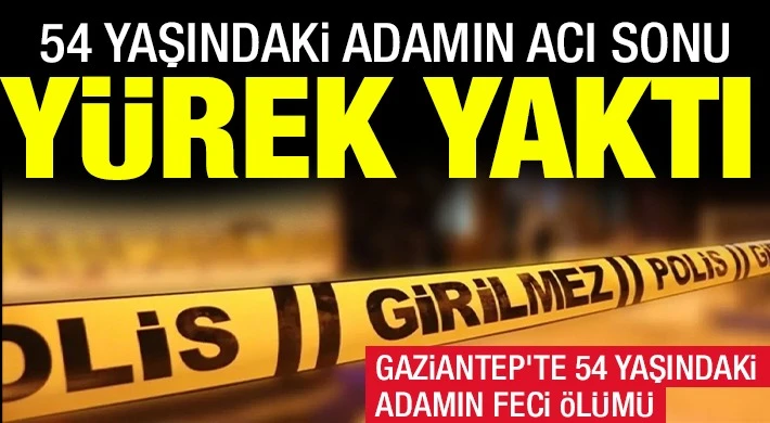 Gaziantep'te İşyerinde feci ölüm!