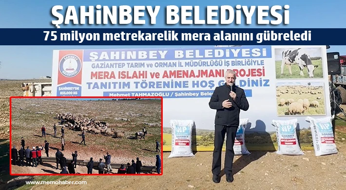 Şahinbey Belediyesi 75 milyon metrekarelik mera alanını gübreledi