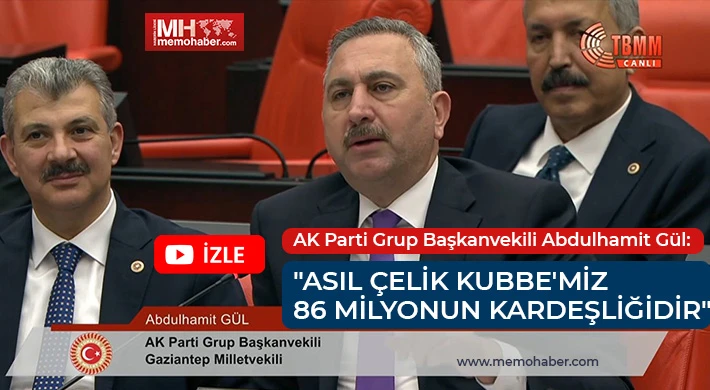 Abdulhamit Gül: "Asıl Çelik Kubbe'miz 86 Milyonun Kardeşliğidir"