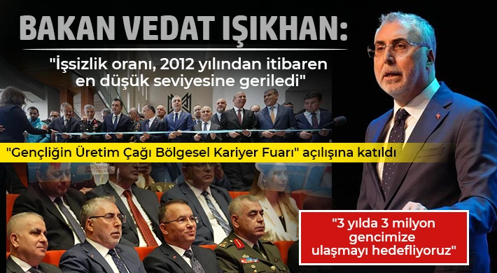 Bakan Vedat Işıkhan: "İşsizlik oranı, 2012 yılından itibaren en düşük seviyesine geriledi"