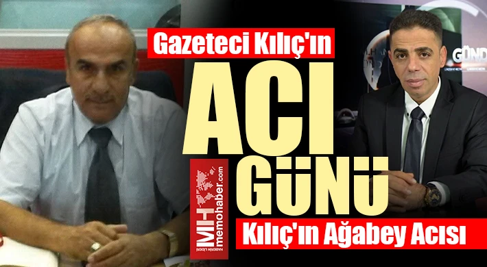 Gazeteci Kılıç'ın Acı Günü