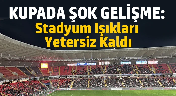 Gaziantep FK – Fenerbahçe Maçı Öncesi Aydınlatma Sorunu