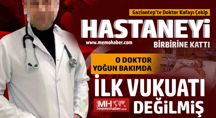 Gaziantep’te doktor kafayı çekip hastaneyi birbirine kattı