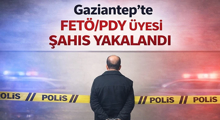Gaziantep'te FETÖ/PDY üyesi şahıs yakalandı