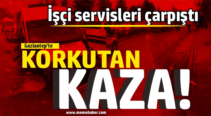 Gaziantep'te korkutan kaza: İşçi servisleri çarpıştı