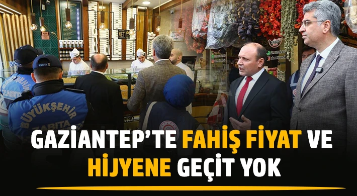 Gaziantep’te Zabıta ve Ticaret Ekiplerinden Sıkı Denetim