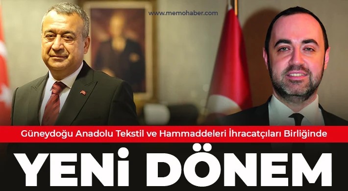 Güneydoğu Anadolu Tekstil ve Hammaddeleri İhracatçıları Birliğinde Yeni Dönem