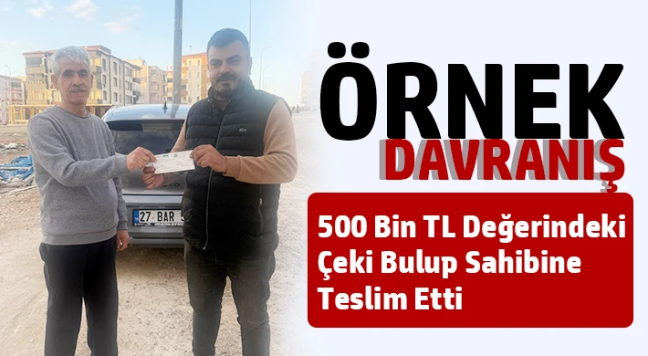 Nizip’te Örnek Davranış: 500 Bin TL Değerindeki Çeki Bulup Sahibine Teslim Etti